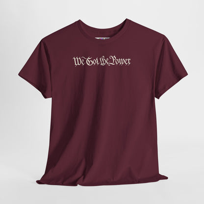 WE GOT THE POWER Unisex Heavy Cotton Tee