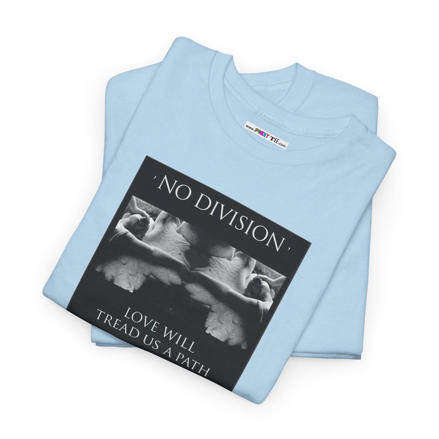 'NO DIVISION' LOVE WILL TREAD US A PATH Unisex Heavy Cotton Tee