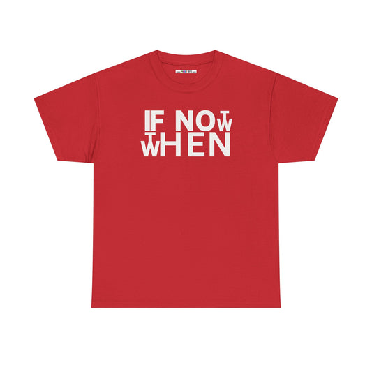 IF NOT NOW THEN WHEN Unisex Heavy Cotton Tee