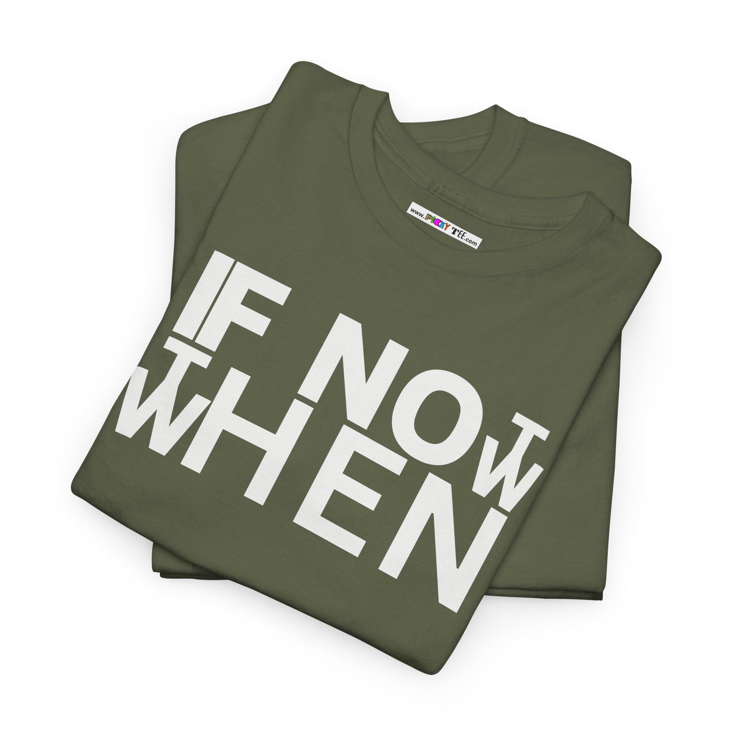 IF NOT NOW THEN WHEN Unisex Heavy Cotton Tee