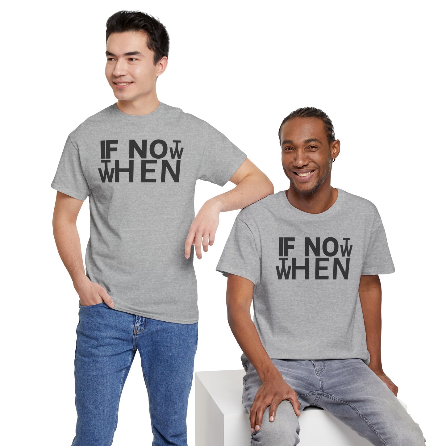 IF NOT NOW THEN WHEN Unisex Heavy Cotton Tee