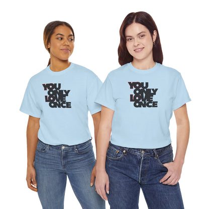 YOLO - YOU ONLY LOVE ONCE Unisex Heavy Cotton Tee