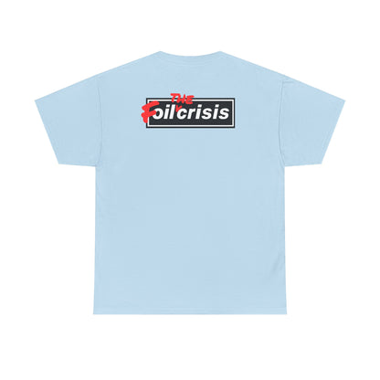 oil crisis/Foil THE crisis Unisex Heavy Cotton Tee