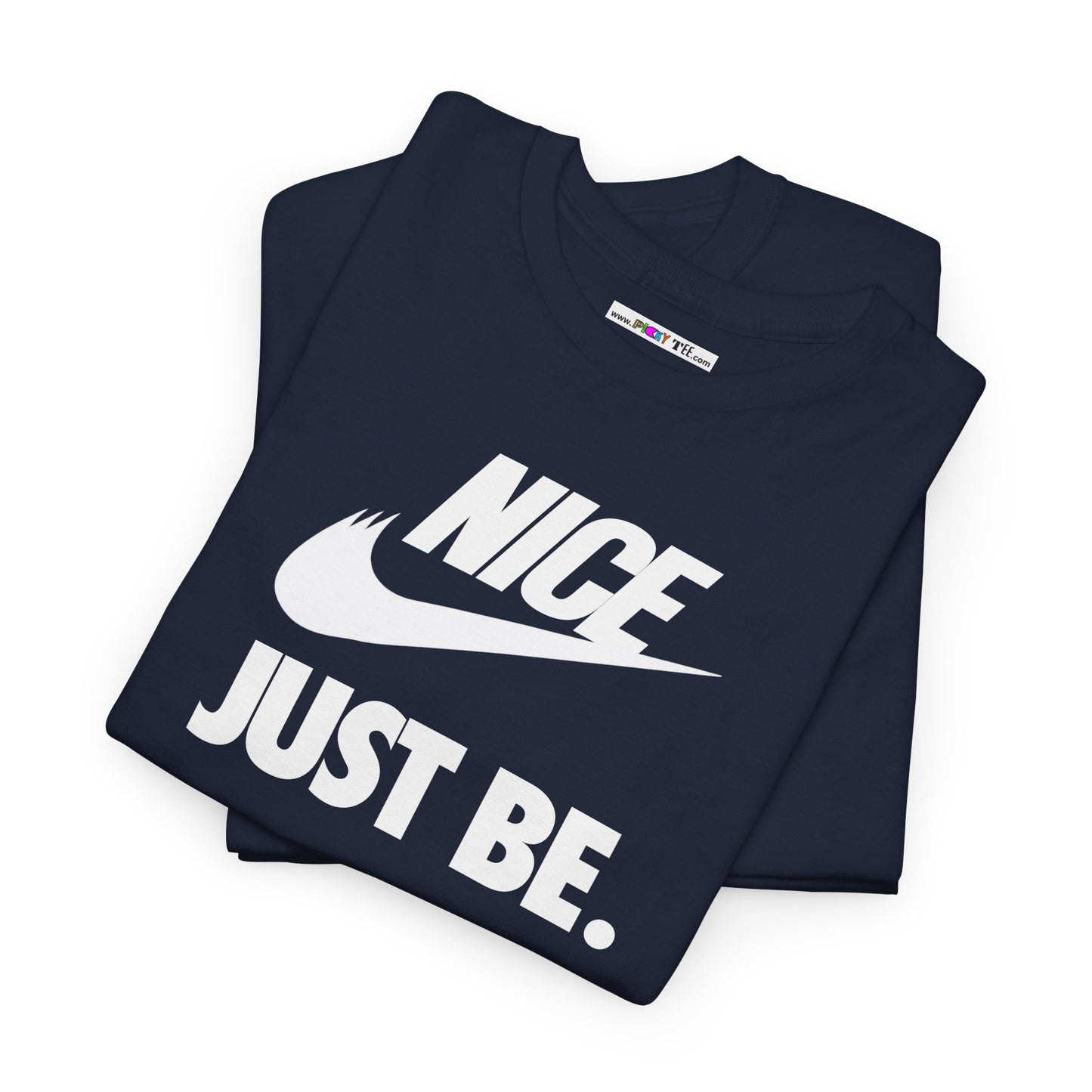 NICE... JUST BE. Unisex Heavy Cotton Tee