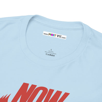 NOW JUST BE HERE Unisex Heavy Cotton Tee