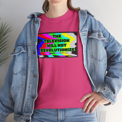 THE TELEVISION WILL NOT REVOLUTIONIZE Unisex Heavy Cotton Tee