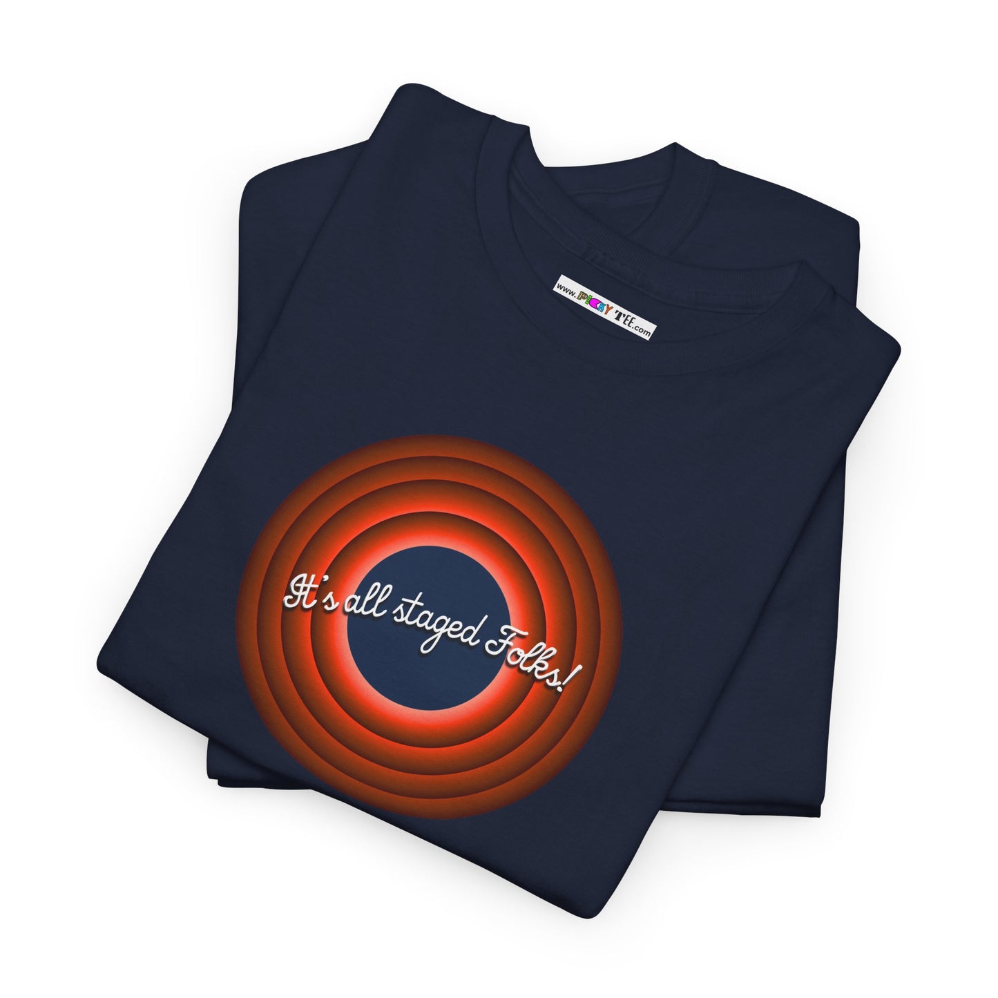 It's all staged Folks! Unisex Heavy Cotton Tee