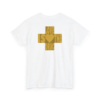 THE DRUG IS LOVE Unisex Heavy Cotton Tee