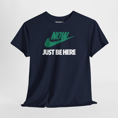 NOW JUST BE HERE Unisex Heavy Cotton Tee