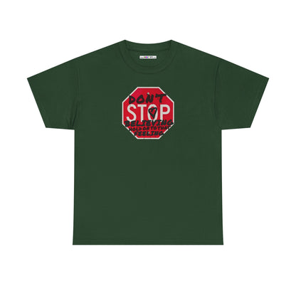 don't STOP believing  hold on to that feeling Unisex Heavy Cotton Tee