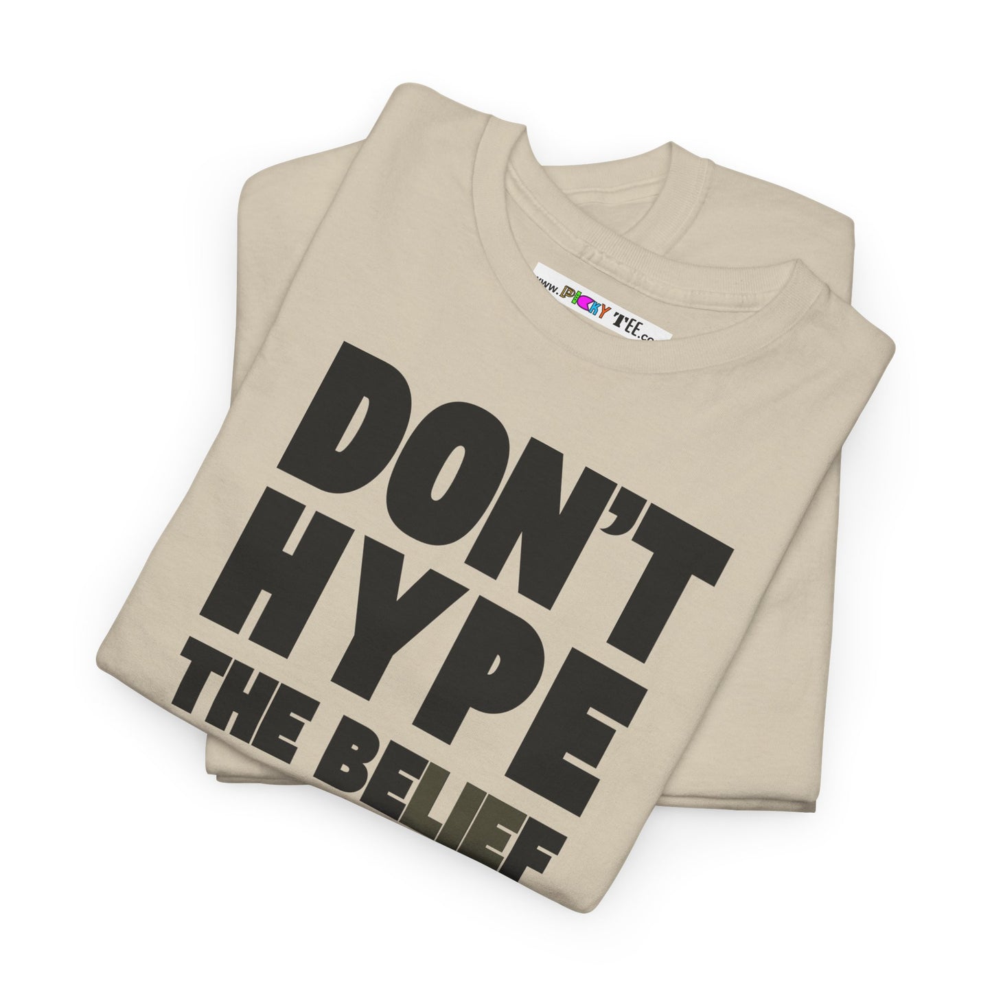 DON'T HYPE THE BELIEF Unisex Heavy Cotton Tee
