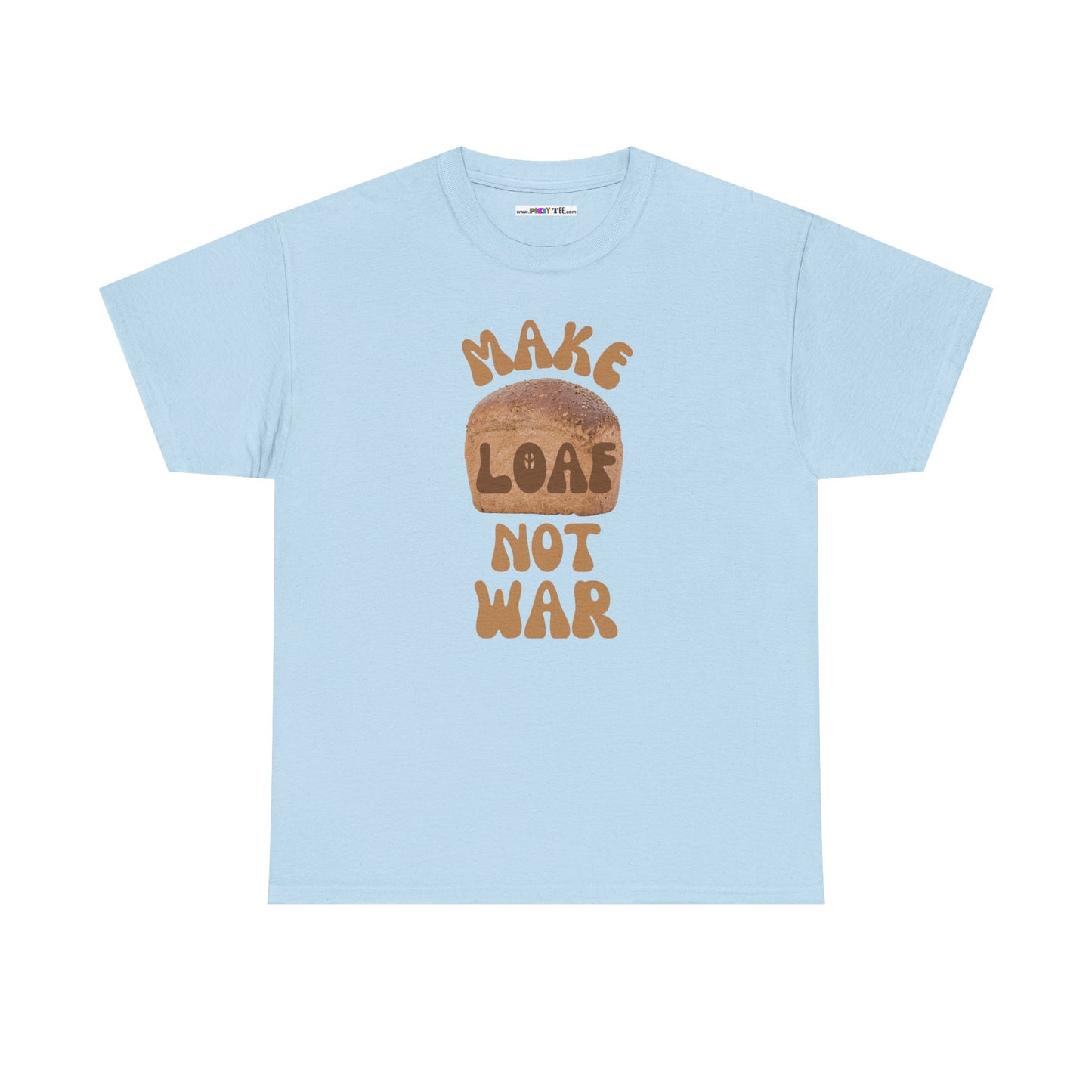 MAKE LOAF NOT WAR Unisex Heavy Cotton Tee