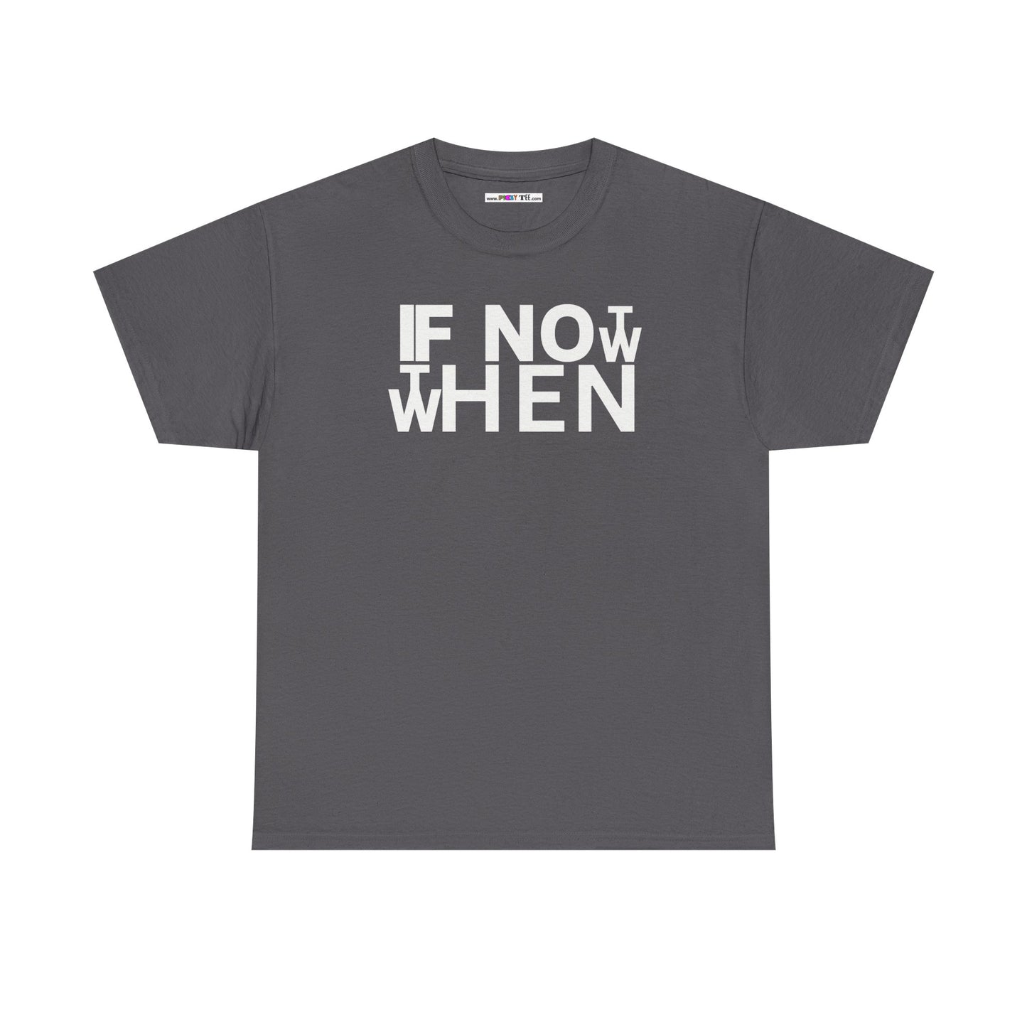 IF NOT NOW THEN WHEN Unisex Heavy Cotton Tee