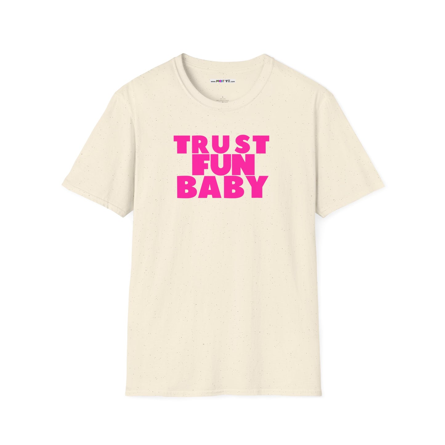 TRUST FUN BABY Unisex Softstyle 100% Cotton T-Shirt