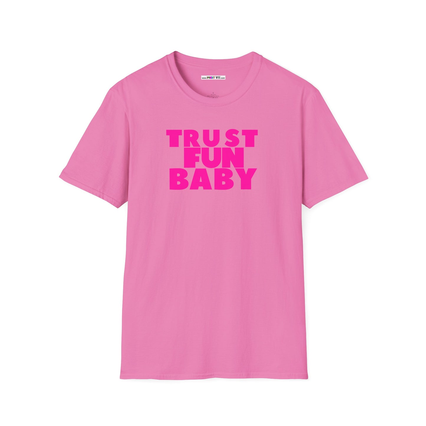 TRUST FUN BABY Unisex Softstyle 100% Cotton T-Shirt