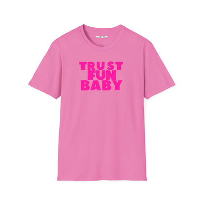 TRUST FUN BABY Unisex Softstyle 100% Cotton T-Shirt