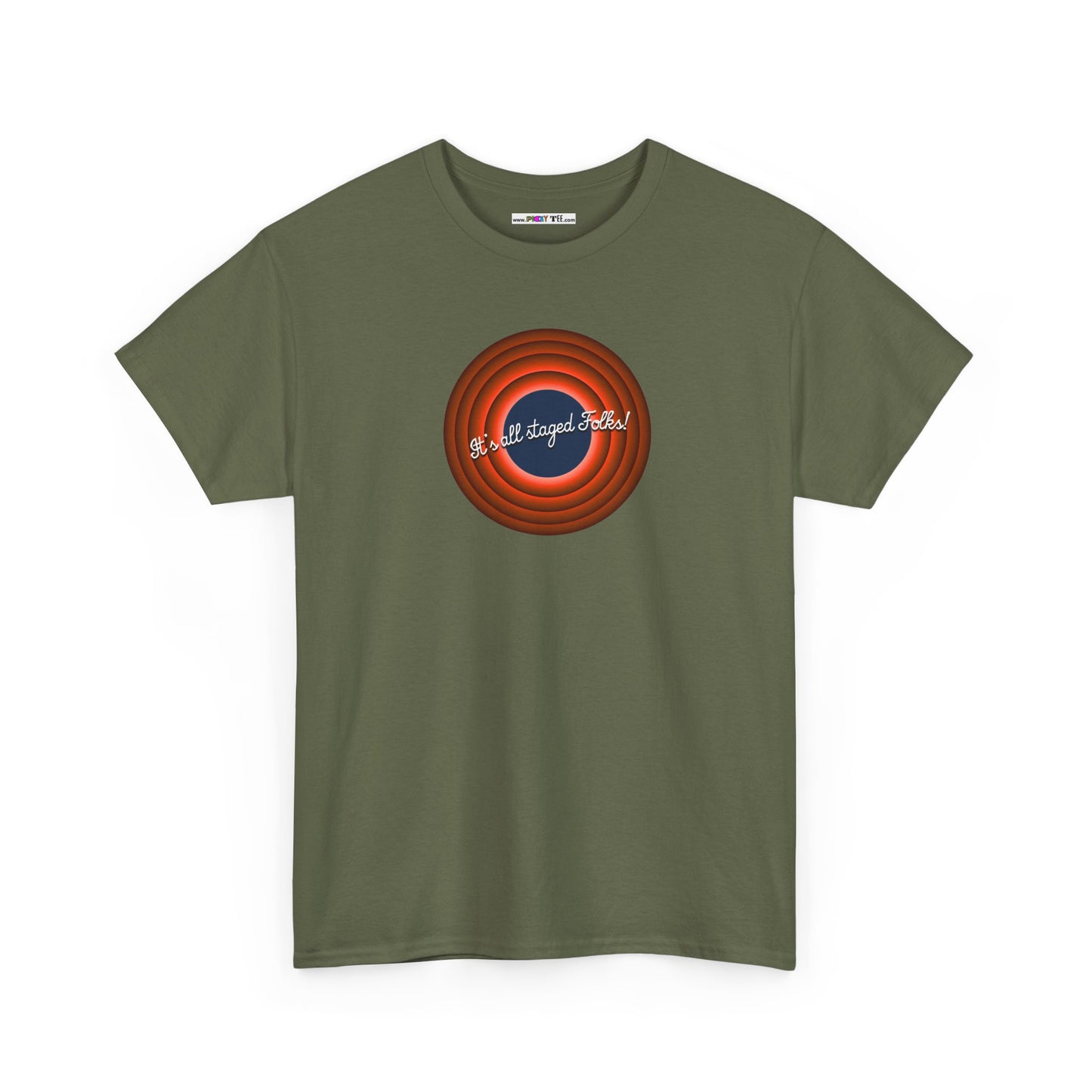It's all staged Folks! Unisex Heavy Cotton Tee