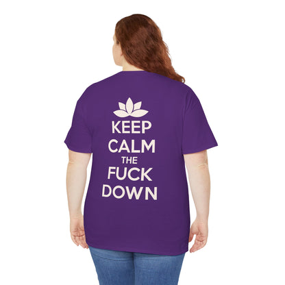KEEP CALM THE FUCK DOWN Unisex Heavy Cotton Tee