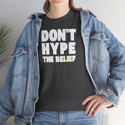 DON'T HYPE THE BELIEF Unisex Heavy Cotton Tee