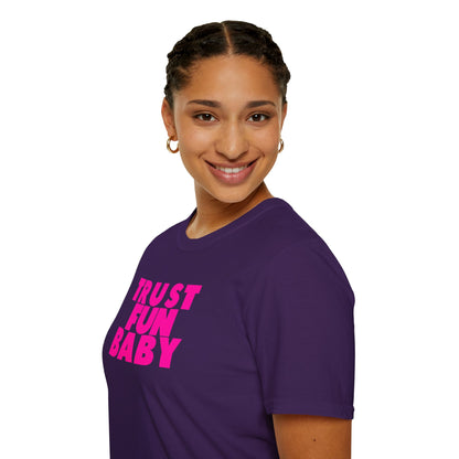 TRUST FUN BABY Unisex Softstyle 100% Cotton T-Shirt