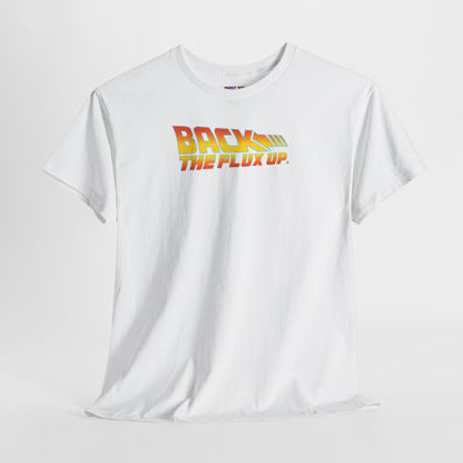 BACK THE FLUX UP Unisex Heavy Cotton Tee