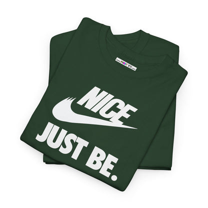 NICE... JUST BE. Unisex Heavy Cotton Tee