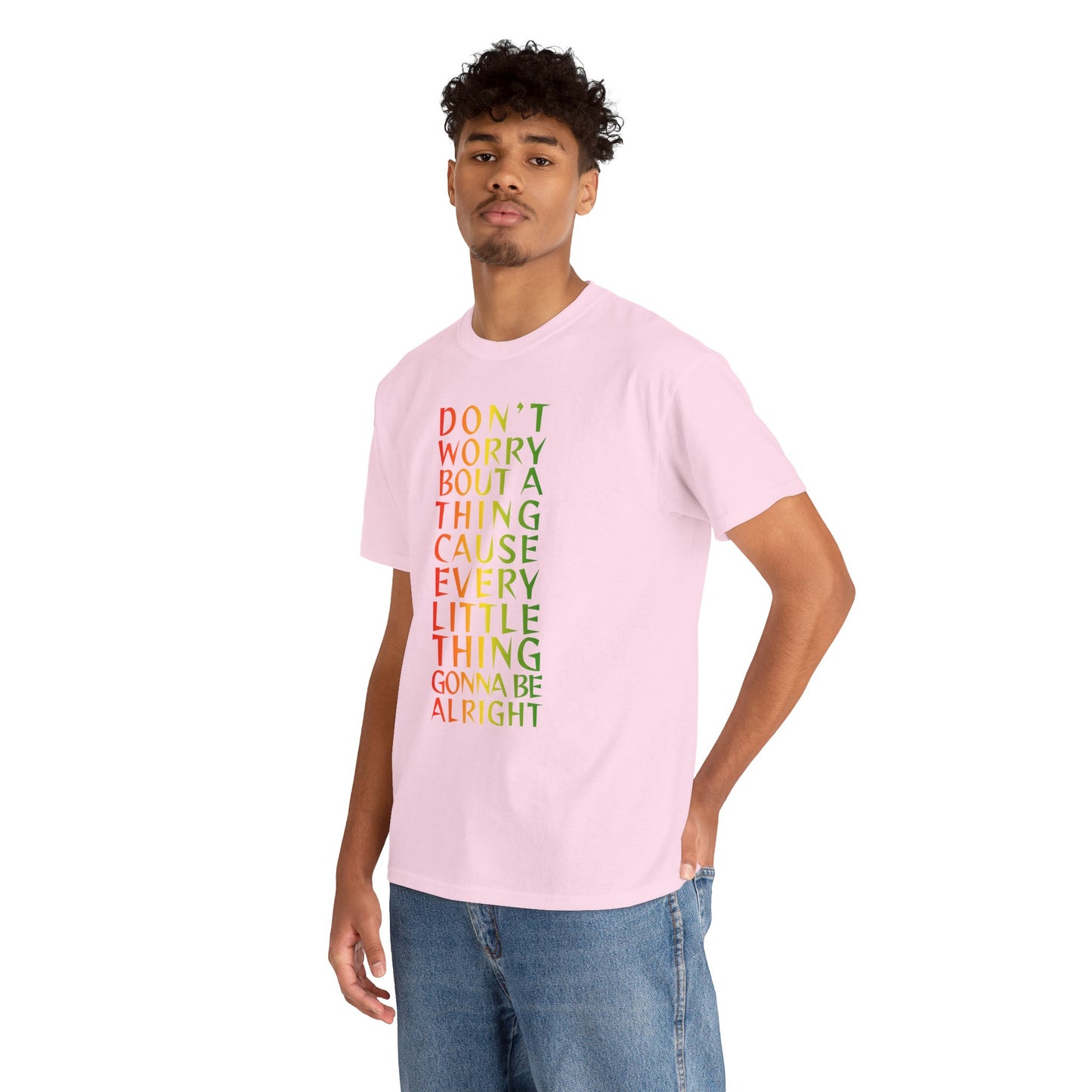 DON'T WORRY BOUT A THING CAUSE Unisex Heavy Cotton Tee