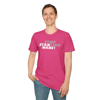 STOP STARTING WARS! Unisex Softstyle 100% Cotton T-Shirt