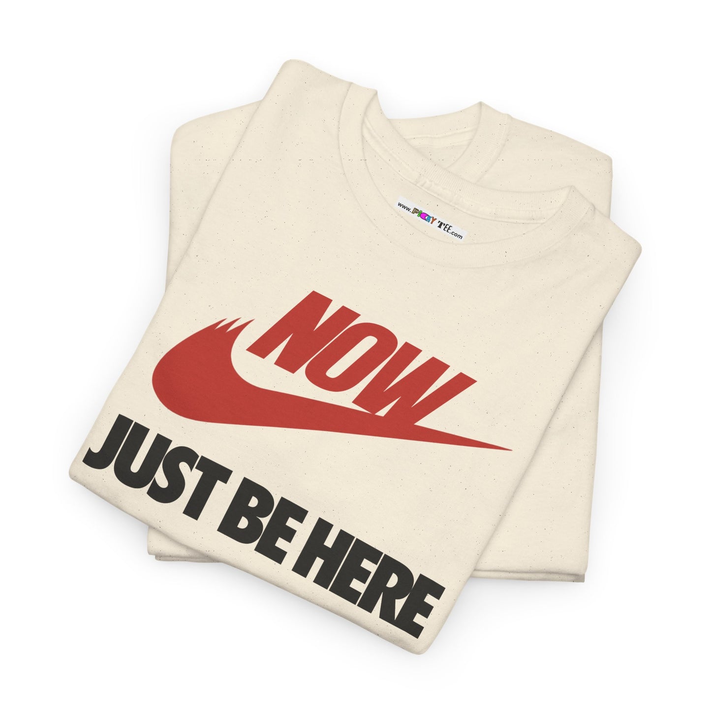 NOW JUST BE HERE Unisex Heavy Cotton Tee
