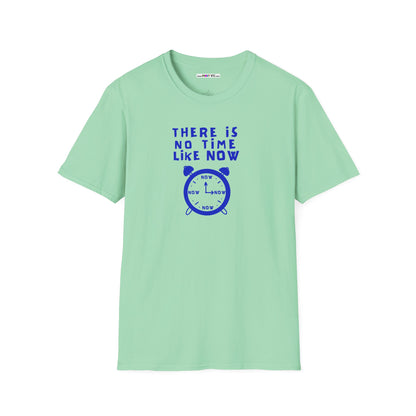 THERE IS NO TIME LIKE NOW Unisex Softstyle 100% Cotton T-Shirt