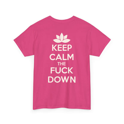 KEEP CALM THE FUCK DOWN Unisex Heavy Cotton Tee