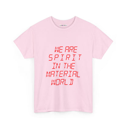 WE ARE SPIRIT IN THE MATERIAL WORLD Unisex Softstyle 100% Cotton T-Shirt
