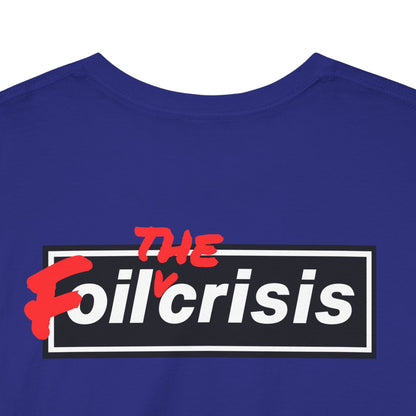 oil crisis/Foil THE crisis Unisex Heavy Cotton Tee