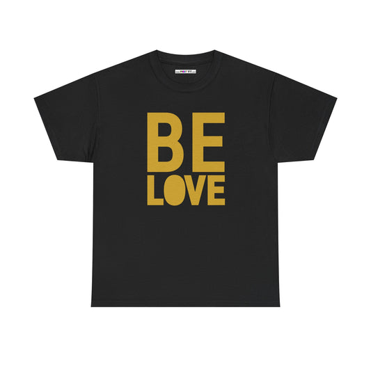BE LOVE gold Unisex Heavy Cotton Tee
