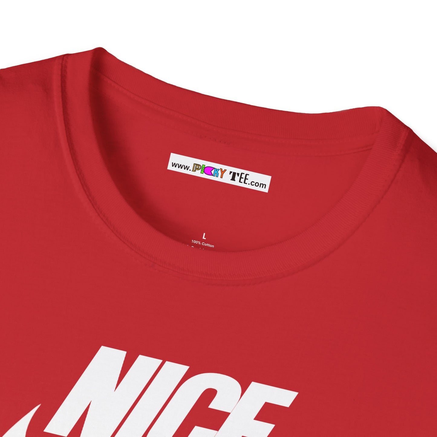 NICE... JUST BE. Unisex Softstyle 100% Cotton T-Shirt