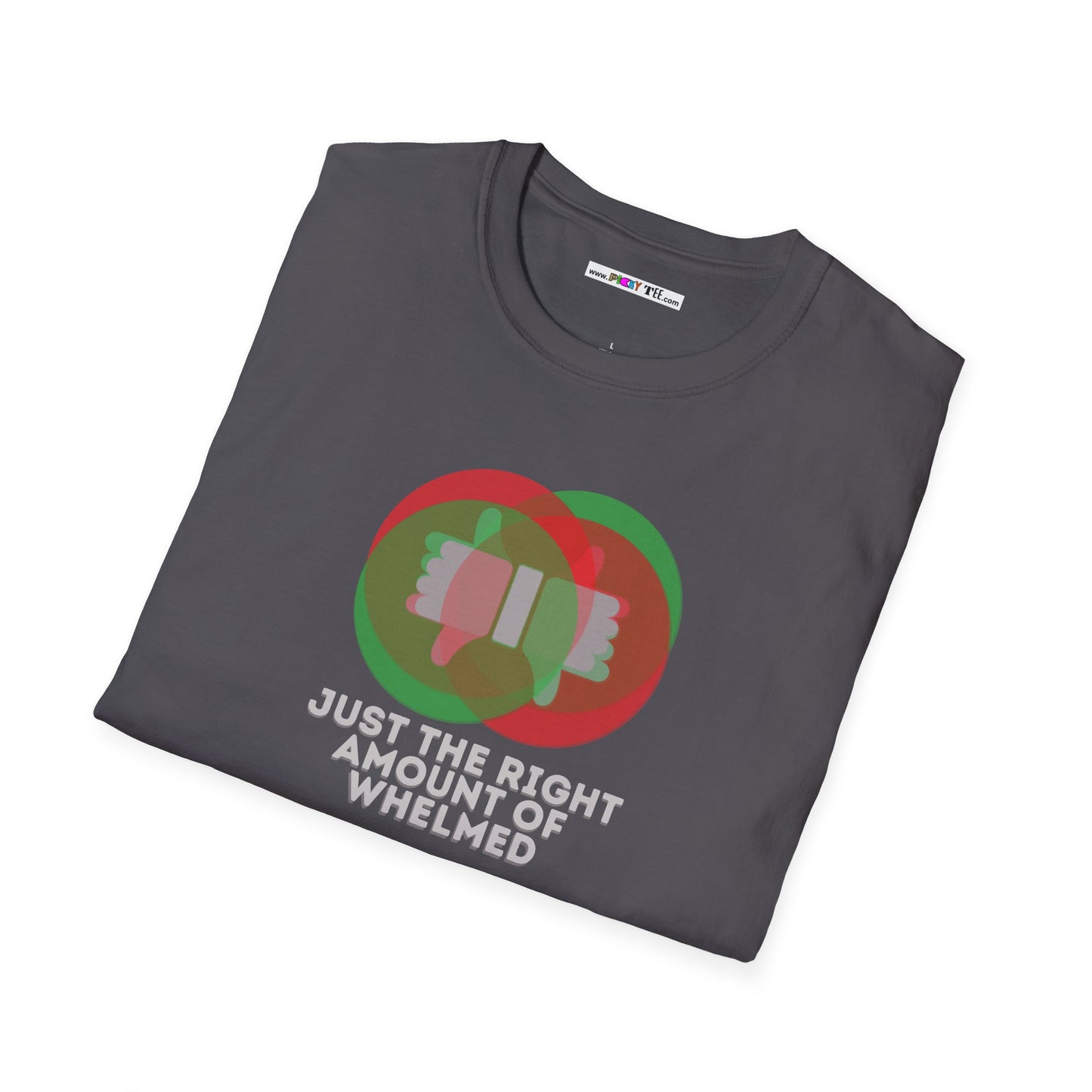 JUST THE RIGHT AMOUNT OF WHELMED Unisex Softstyle 100% Cotton T-Shirt