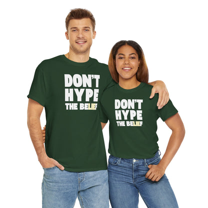 DON'T HYPE THE BELIEF Unisex Heavy Cotton Tee