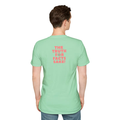 THE TRUTH FOR FACTS SAKE! Unisex Softstyle 100% Cotton T-Shirt