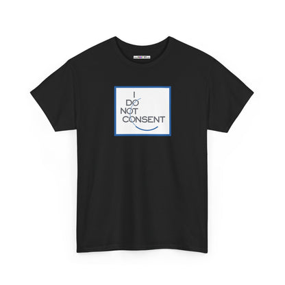 I DO NOT CONSENT Unisex Heavy Cotton Tee