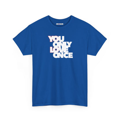 YOLO - YOU ONLY LOVE ONCE Unisex Heavy Cotton Tee