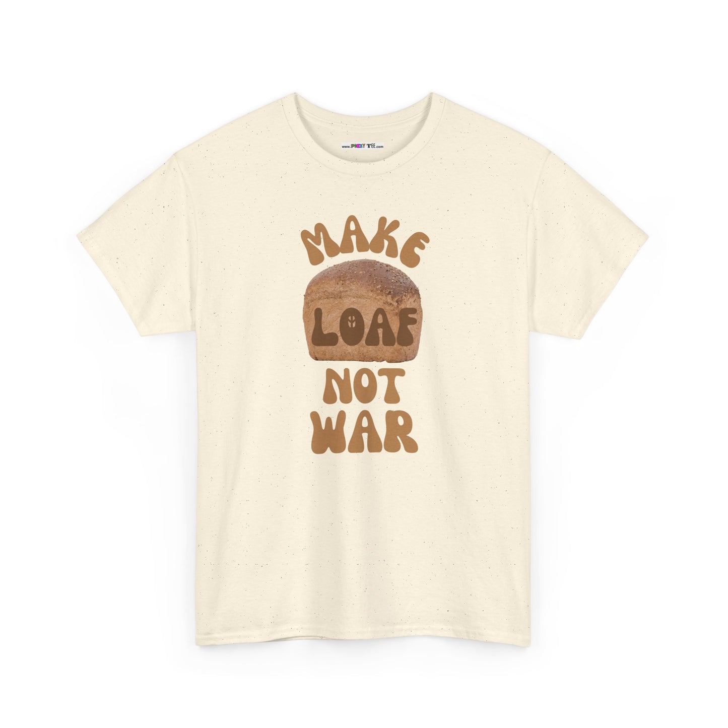 MAKE LOAF NOT WAR Unisex Heavy Cotton Tee