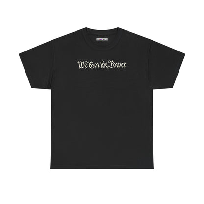 WE GOT THE POWER Unisex Heavy Cotton Tee