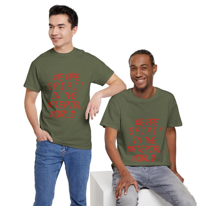WE ARE SPIRIT IN THE MATERIAL WORLD Unisex Softstyle 100% Cotton T-Shirt