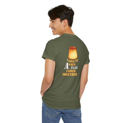 I LOVE IT WHEN A - FLAN COMES TOGETHER Unisex Heavy Cotton Tee