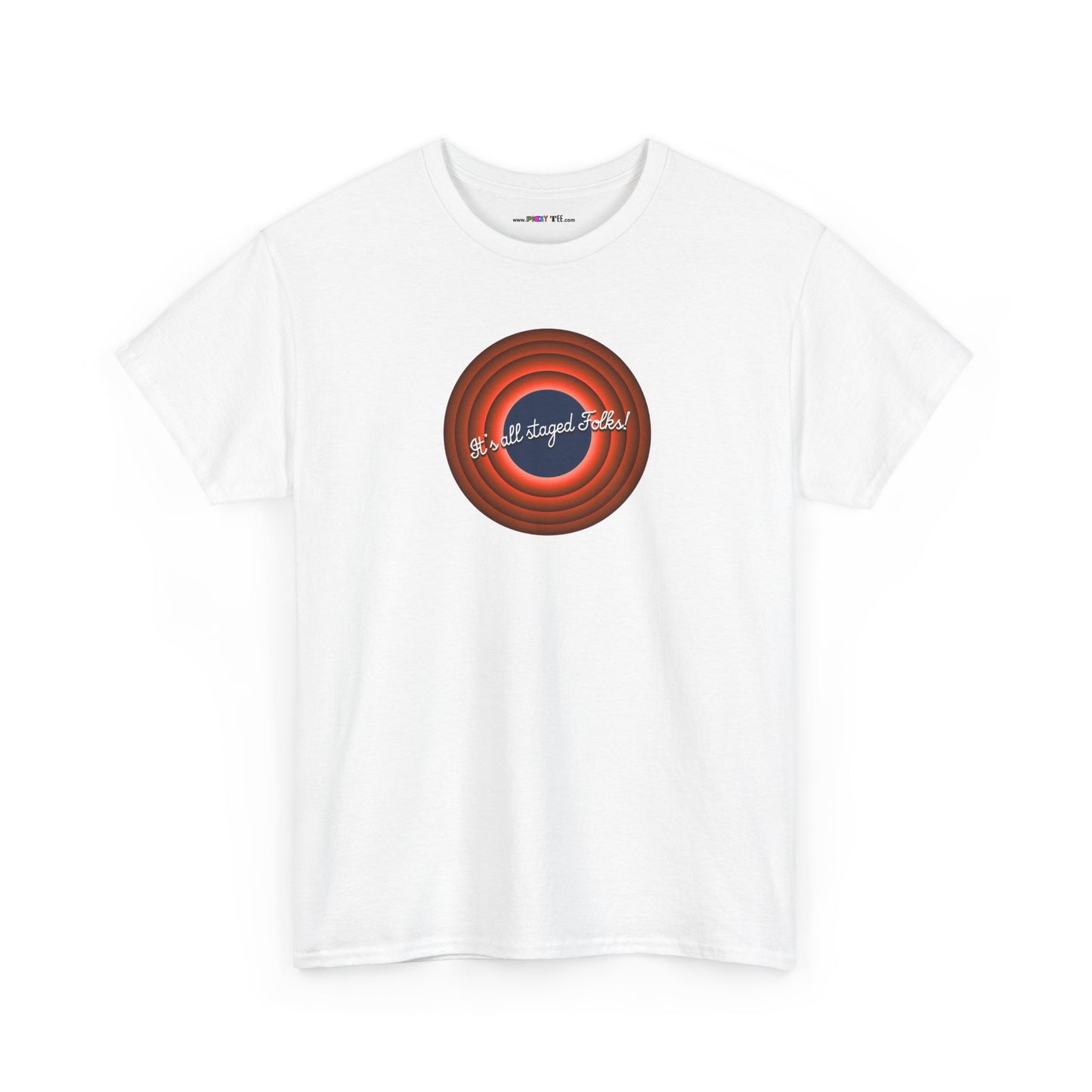 It's all staged Folks! Unisex Heavy Cotton Tee