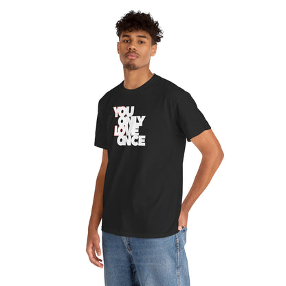 YOLO - YOU ONLY LOVE ONCE Unisex Heavy Cotton Tee
