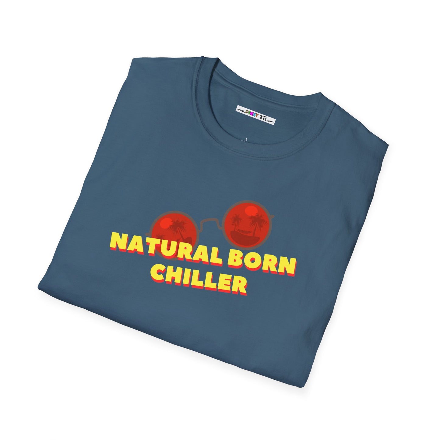 NATURAL BORN CHILLER Unisex Softstyle 100% Cotton T-Shirt