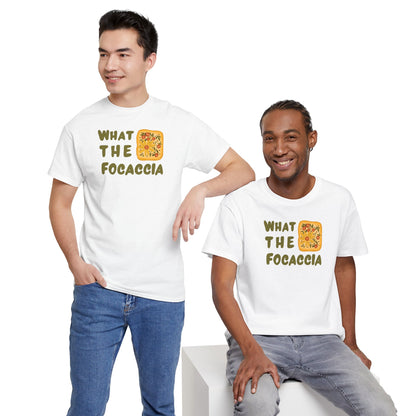 WHAT THE FOCACCIA Unisex Heavy Cotton Tee