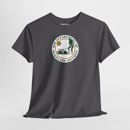 HOMELAND SECURITY (OUR DEPARTMENT OF) Unisex Heavy Cotton Tee