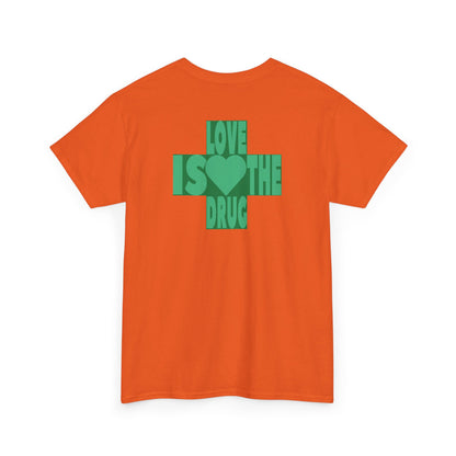 LOVE IS THE DRUG Unisex Heavy Cotton Tee